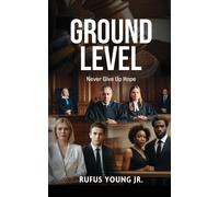 Rufus Young Jr Ground Level: Never Give Up Hope (Tascabile)