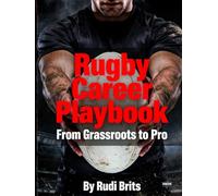 Rugby Career Playbook: From Grassroots To Pro