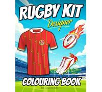 Rugby Kit Designer Colouring Book For Creative Kids 7+: Rugby Art Activity Book For Boys and Teens