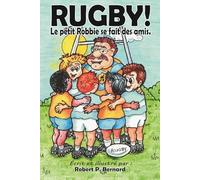 Rugby! Le petit Robbie se fait des amis.