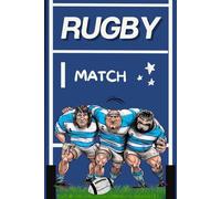 RUGBY MATCH: Carnet de notes rugby: Bloc note ou mémo pour tous les amateurs et passionnés de rugby. Mémorisez tous les événement, les match et les entraînements.