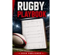 Rugby Playbook: Game Strategy Planner and Coaching Notebook for Rugby Players and Coaches, Training Drills, Match Tactics, Team Plays, Practice Planning and Game Day Notes
