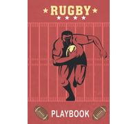 Rugby Playbook: Rugby Workbook For Coaching with Drawing Up Plays, Game Plan And Strategies for Athletes And Rugby Enthusiasts