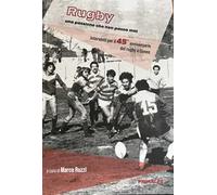 Rugby. Una passione che non passa mai