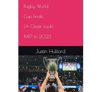 Rugby World Cup Finals - A Closer Look: 1987 to 2023