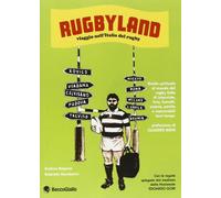 Rugbyland. Viaggio nell'Italia del rugby. Ediz. illustrata