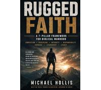 RUGGED FAITH: A 7-Pillar Framework for Biblical Manhood