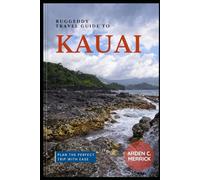 Ruggeddy Travel Guide to Kauai: Plan the Perfect Trip With Ease!
