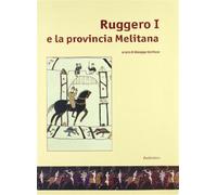 Ruggero I e la provincia melitana. Catalogo della mostra - Occhiato G. (cur.)