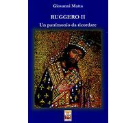 Ruggero II. Un patrimonio da ricordare