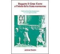 Ruggero il gran conte e l'inizio dello Stato normanno. Atti delle 2e Giornate normanno-sveve