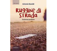 Ruggine di strada. Esistenze graffiate