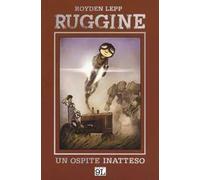 Ruggine. Un ospite inatteso