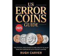 Rugh Carver US ERROR COINS GUIDE 2025 (MINT MASTERS): The Official P (Tascabile)