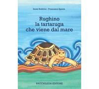 Rughino la tartaruga che viene dal mare