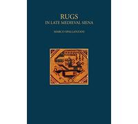 Rugs. In late Medieval Siena. Ediz. illustrata [Lingua inglese]