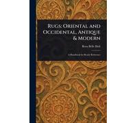 Rugs: Oriental and Occidental, Antique & Modern