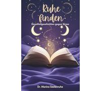 Ruhe finden: Einschlafgeschichten gegen Stress