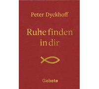 Ruhe finden in dir: Gebete