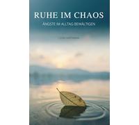 Ruhe Im Chaos: Ängste Im Alltag Bewältigen