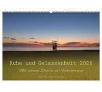 Ruhe und Gelassenheit 2026 (Wandkalender 2026 DIN A2 quer), CALVENDO Monatskalender: Wunderschöne Zitate in Kombination mit herrlichen Fotos zum ... diesem tollen Kalender durch das ganze Jahr.