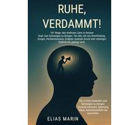 Ruhe, verdammt!: 101 Wege, den endlosen Lärm in deinem Kopf zum Schweigen zu bringen. Für alle, die von Overthinking, Sorgen, Perfektionismus, Grübeln, innerem Druck oder Selbstkritik geplagt sind