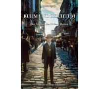 Ruhm und Reichtum: Der Aufstieg des Richard Hunter (Ragged Dick Reihe, Teil 2)