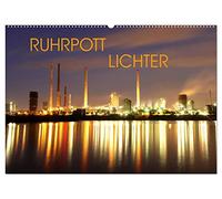 RUHRPOTT LICHTER (Wandkalender 2026 DIN A2 quer), CALVENDO Monatskalender: Eine nächtliche Reise durch das Ruhrgebiet wo Industrie und Kunst Objekte ins Licht gerückt