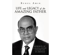 Ruhul Amin Life and Legacy of An Amazing Father (Tascabile)