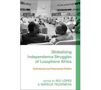 Rui Lopes Globalizing Independence Struggles of Lusophone Afr (Copertina rigida)