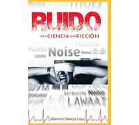 Ruido: Mas Ciencia que Ficción