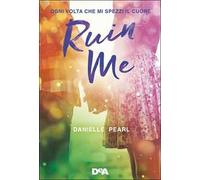 Ruin me. Ogni volta che mi spezzi il cuore – DeAgostini
