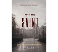Ruin the Saint: THE CONSUMPTION OF SAINTS, series book 1