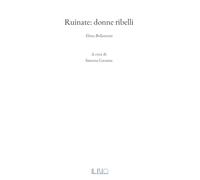 Ruinate: Donne ribelli. Elena Bellantoni