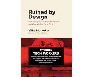 Ruined by Design: How Designers Destroyed the World, and What We Can Do to Fix It