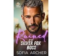 Ruined By My Silver Fox Boss: A Best Friend's Dad Age Gap Workplace Romance
