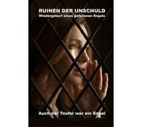 RUINEN DER UNSCHULD: Wiedergeburt eines gefallenen Engels (Auch der Teufel war ein Engel): 11