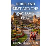 RUINS AND MIST: AND THE WAY LOVE ENDS