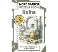 Ruins: Word Search Puzzle Book | Explore Lost Civilizations Through 70 Ruin-Themed Puzzles for Ancient Curiosity and History Lovers