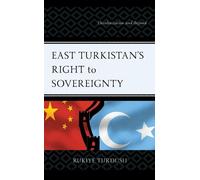 Rukiye Turdush East Turkistan's Right to Sovereignty (Tascabile)