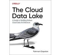 Rukmani Gopalan The Cloud Data Lake (Tascabile)