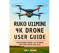 Ruko U11MINI 4K Drone User Guide: Your Beginner-Friendly Go-To Manual for Flying Used by Real Pilot