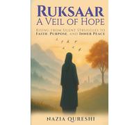 Ruksaar: A Veil of Hope: Rising from Silent Struggles to Faith, Purpose, and Inner Peace