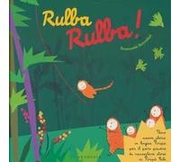 Rulba rulba! Una nuova storia in lingua Piripù per il puro piacere di raccontare storie ai Piripù Bibi. Ediz. a colori