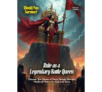 Rule as a Legendary Battle Queen: Discover True Stories of Fierce Female Warriors Medieval History for Kids and Teens