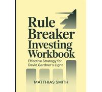 Rule Breaker Investing Workbook: Effective strategy for David Gardner's Light