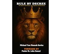 Rule by Decree: The Spirit and Power of Prophetic Declarations