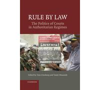 Rule By Law: The Politics of Courts in Authoritarian Regimes - Ginsburg Tom