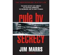 Rule by Secrecy: Hidden History That Connects the Trilateral Commission, the Freemasons, and the Great Pyramids, The