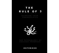 Rule of 3 Notebook - Increase Your Productivity - A5 Lined Notepad - 120 Pages - Psychology of Focused Progress - Black: Perfect for people with ADHD, ... Dyscalculia and other specific learning needs